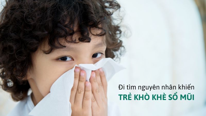 Cách xử lý khi trẻ khò khè sổ mũi